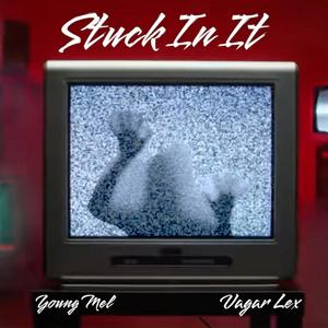 Stuck In It (Explicit)