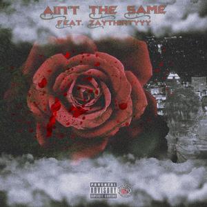 Ain't The Same (feat. Zaythirtyyy) [Explicit]