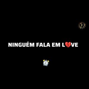 NINGUÉM FALA EM LOVE (Explicit)