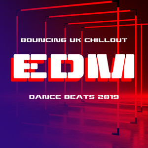 Bouncing UK Chillout EDM Dance Beats 2019