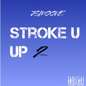 Stroke u up 2 (Explicit)