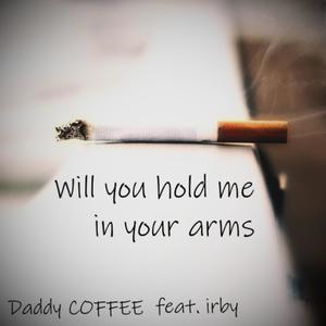 Will you hold me in your arms