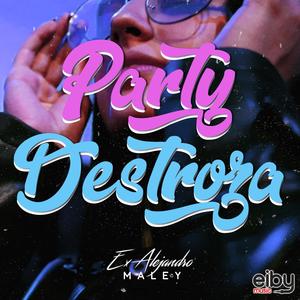 Party Destroza (feat. Maley)