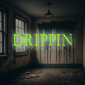 Drippin' (Explicit)