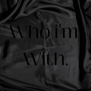 Who I'm With (Explicit)