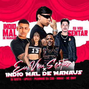 Eu Vou Sentar X Índio Mal de Manaus (Explicit)