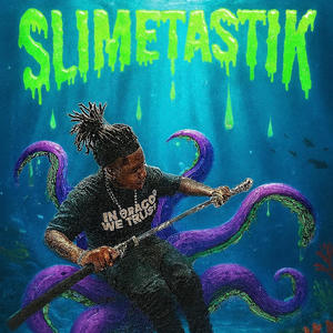 Slimetastik (Explicit)