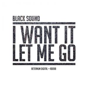 I Want It Let Me Go - Single