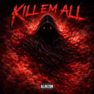 Kill Em All (feat. Silenxe001) (Explicit)