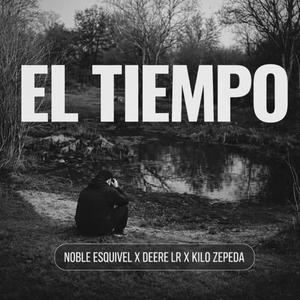El Tiempo (feat. NOBLE ESQUIVEL & DEERE LR) (Explicit)