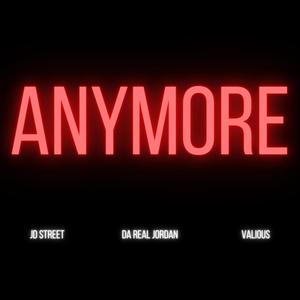 ANYMORE (feat. Da Real Jordan & Valious)