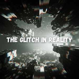 The Glitch in Reality