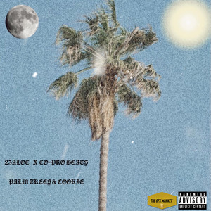 Palm Trees & Cookie (Explicit)