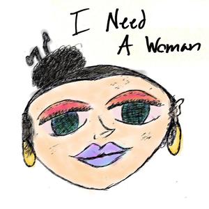 I Need A Woman