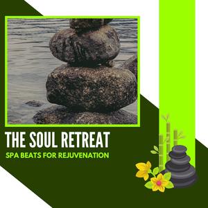 The Soul Retreat - Spa Beats For Rejuvenation