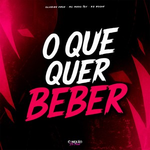 O Que Quer Beber (Explicit)