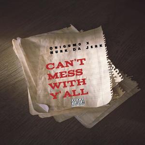 Can't Mess With Yall (feat. Hurk Da Jerk) [Explicit]