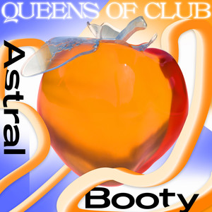 Queens of Club: Astral Booty (Explicit)