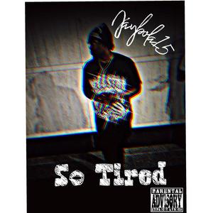 So Tired (Explicit)