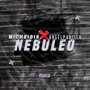 Nebuleo (feat. Micheidis & Angel Pariita) [Explicit]