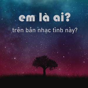 em là ai trên bản nhạc tình này ? (feat. Rein, J.R & Myth)