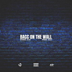 Bacc On The Wall (Explicit)