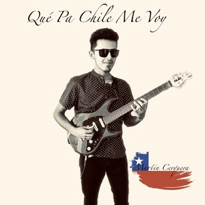 Qué Pa Chile Me Voy