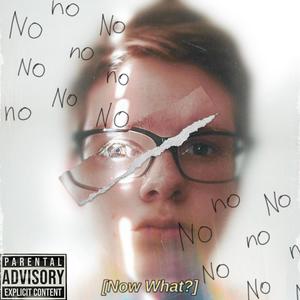 NOW WHAT (feat. Johnny Carr) (Explicit)
