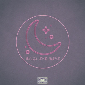 ENJOY THE NIGHT (Explicit)