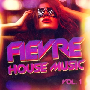 La fièvre de la House Music, Vol. 1