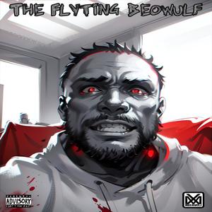 The Flyting Beowulf (feat. Emilio Myles) [Explicit]