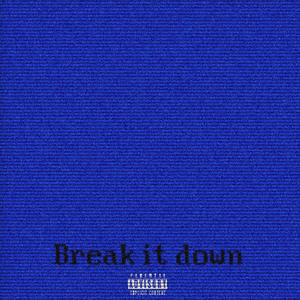 Break It Down (feat. Too Serious & Hannah Levitt) (Explicit)