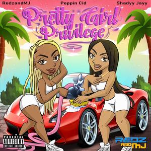 Pretty Girl Privilege (feat. Poppin' Cid X Shadyyjayy) (Explicit)