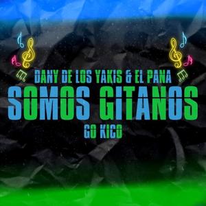 Somos Gitanos (with El Pana & Dany de Los Yakis)