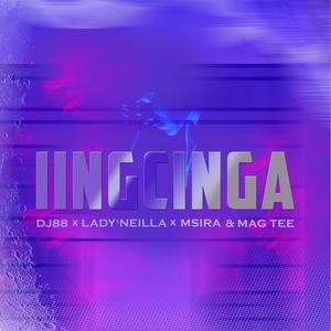 Iingcinga (feat. DJ 88, Lady'Neillar, Msira & Mag Tee)