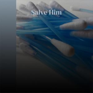 Salve Him