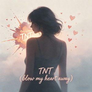 TNT (blow my heart away)