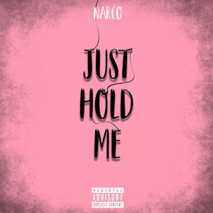 Just Hold Me (Explicit)