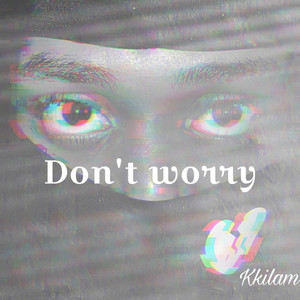 Don’t Worry (Explicit)