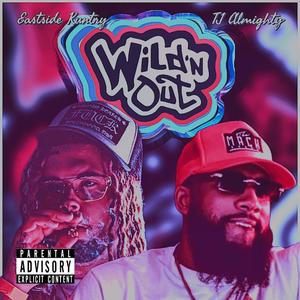 Wildin Out (feat. Eastside Kuntry) [Explicit]