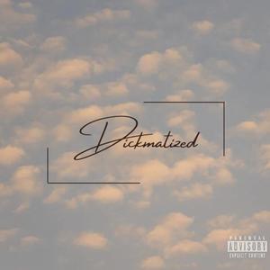 Dickmatized