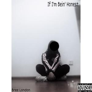 If Im Bein' Honest (Explicit)