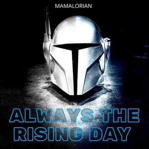 Always the Rising Day