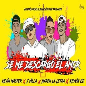 Se Me Descargó El Amor(feat. Keyvin C, J Villa, Naren La Letra & Kevin Master)
