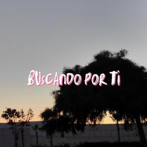 BUSCANDO POR TI (feat. Give Me The Mic) [Explicit]