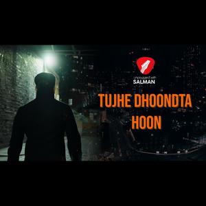 Tujhe Dhoondhta Hoon