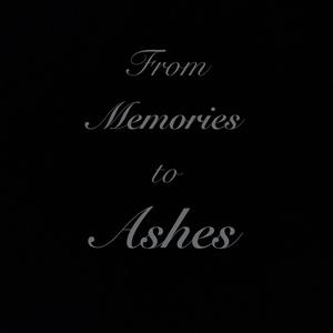 From Memories to Ashes (Explicit)