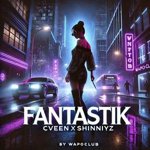 Fantastik (feat. Cveen)