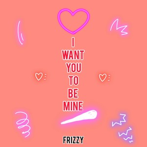 I Want You to Be Mine