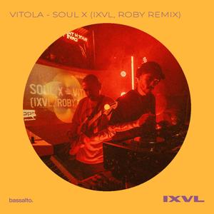 SOUL X (feat. VITOLA & Roby) [IXVL REMIX]